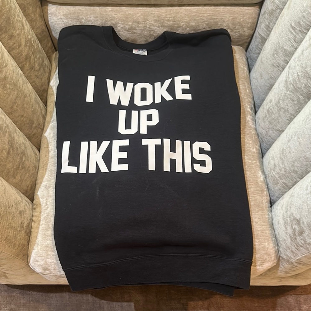 “I Woke Up Like This” Black Sweatshirt Size Medium
